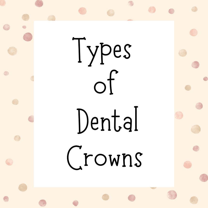 Types Of Dental Crowns